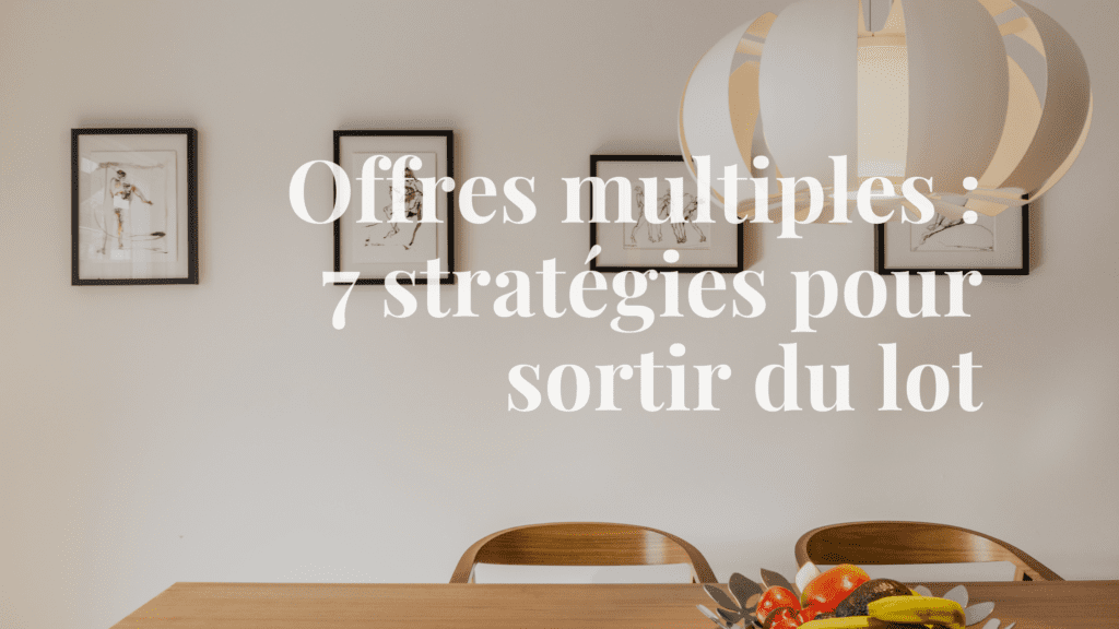 Offres multiples - 7 stratégies pour sortir du lot Montréal