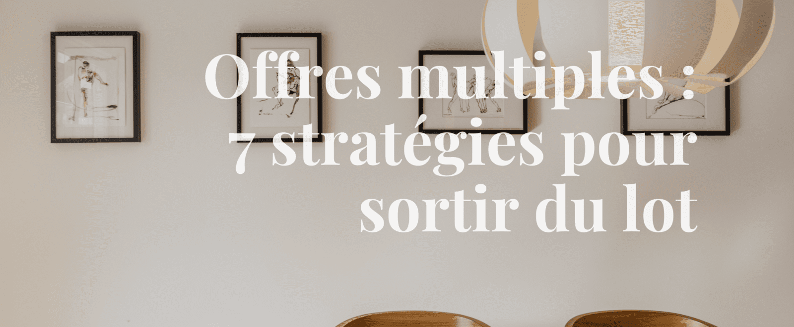 Offres multiples - 7 stratégies pour sortir du lot Montréal