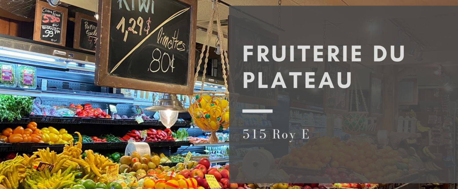 Fruiterie du Plateau Mont-Royal : 515 Rue Roy E, Montréal, QC H2L 1C9