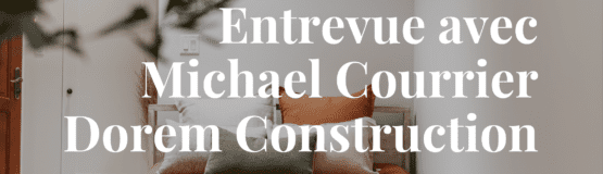 Entrevue avec Michael Courrier de chez Dorem pour son nouveau projet dans le Petit Laurier