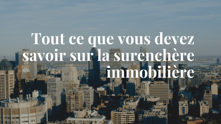 Tout savoir sur la surenchère à Montréal