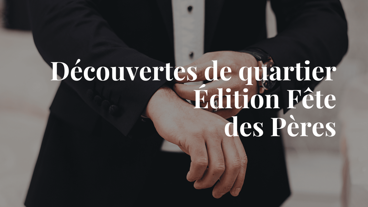 Découverte de quartier - fête des pères