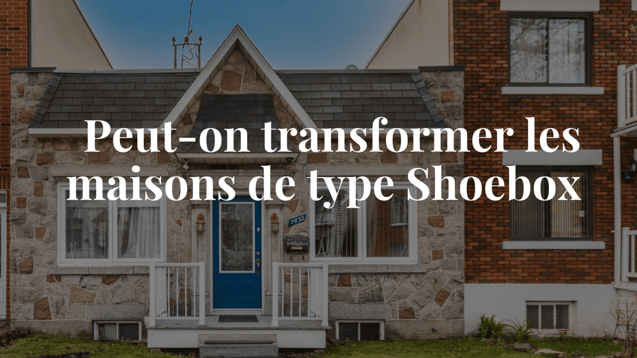 Transformation de shoebox Montréal