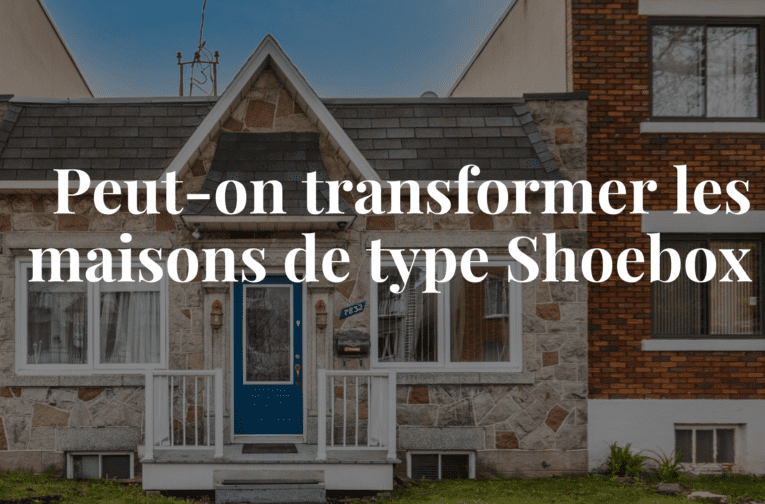 Transformation de shoebox Montréal