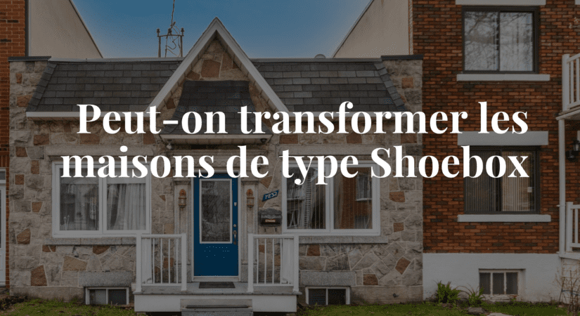 Transformation de shoebox Montréal