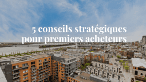 Conseils pour premiers acheteurs - immobilier Montréal