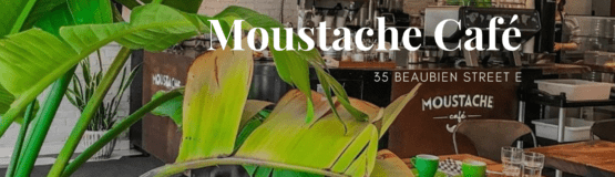 Moustache Café - Montreal discovery