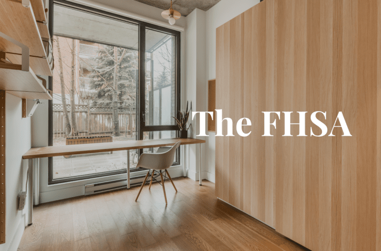 The FSA - The Tax-Free First Home Savings Account (FHSA).