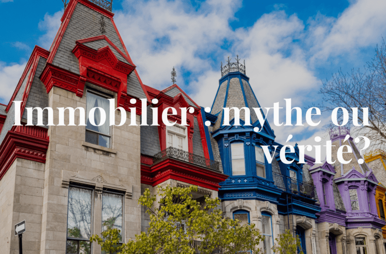 Immobilier mythe ou realite Montréal
