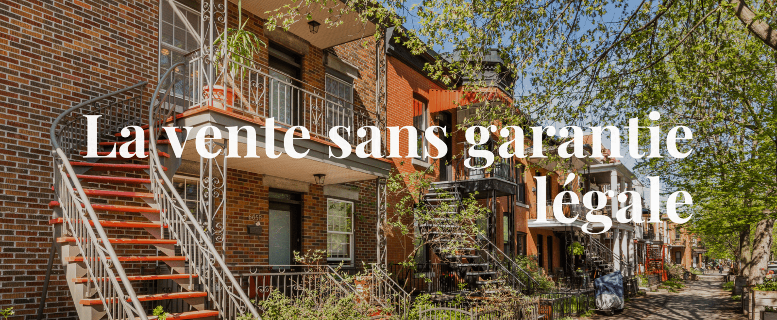 La vente sans garantie légale - rue avec duplex à Montréal