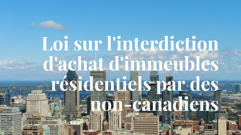 Loi sur l'interdiction d'achat d'immeubles résidentiels par des non-canadiens - ÉQUIPE YE SARRAZIN - Courtiers immobiliers à Montréal
