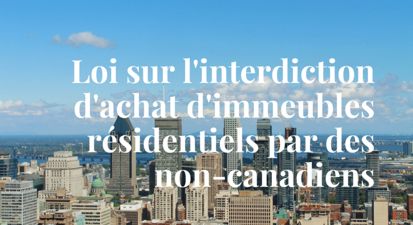 Loi sur l'interdiction d'achat d'immeubles résidentiels par des non-canadiens - ÉQUIPE YE SARRAZIN - Courtiers immobiliers à Montréal