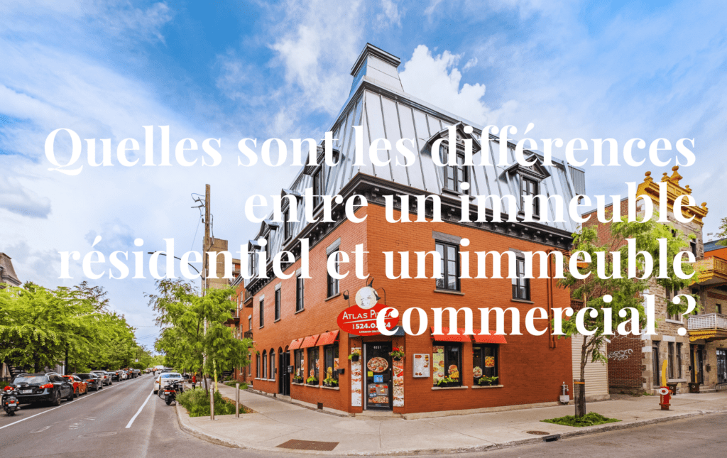 Immobilier résidentiel versus immobilier commercial - courtiers immobiliers Montréal