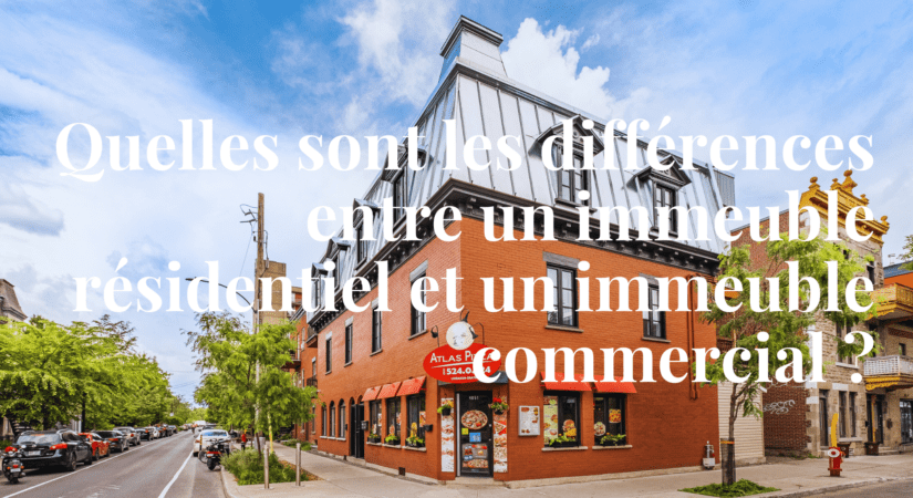 Immobilier résidentiel versus immobilier commercial - courtiers immobiliers Montréal