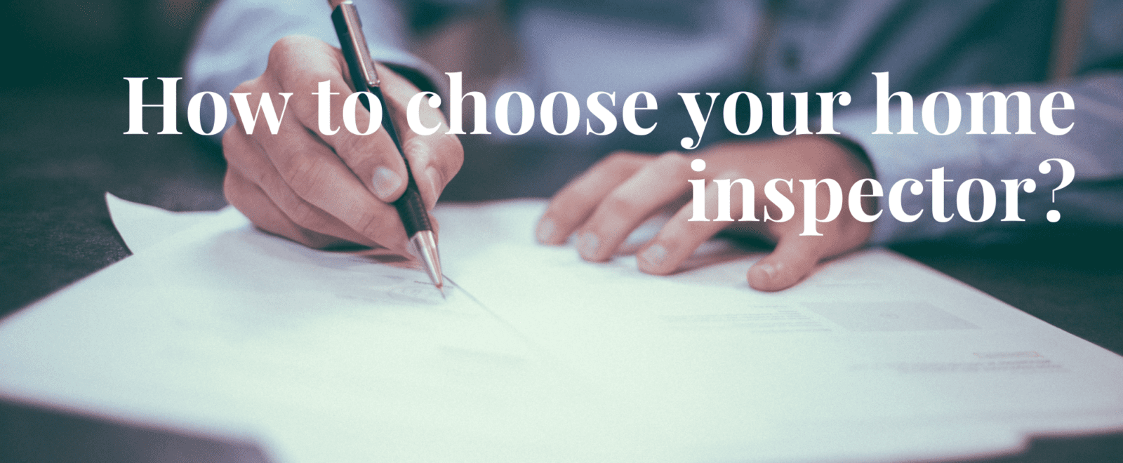 How to choose your home inspector