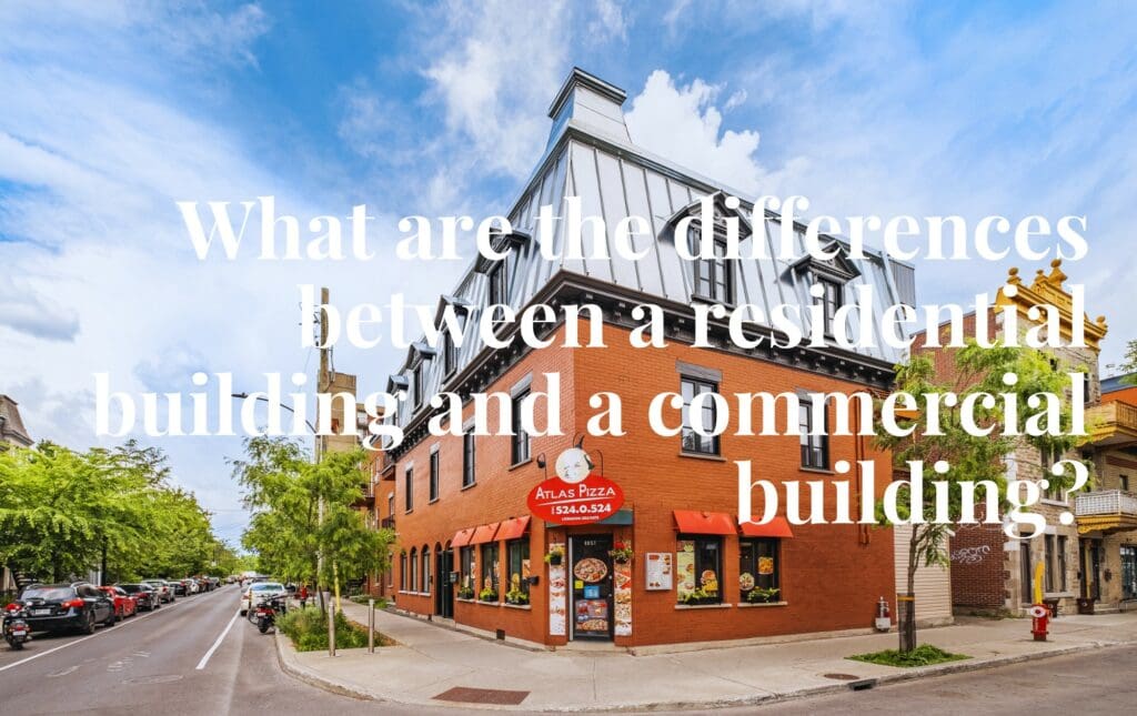 What are the differences between a residential building and a commercial building?