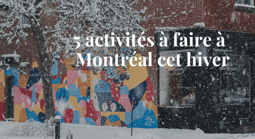 5 activités à faire à Montréal cet hiver