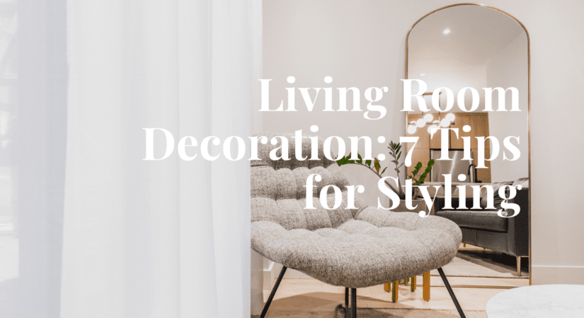 Living Room Decoration: 7 Tips for Styling