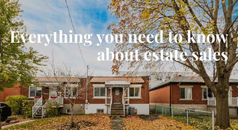 Everything you need to know about estate sales - Real estate brokers Montreal