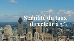Stabilité du taux directeur 5 - Immobilier Montreal